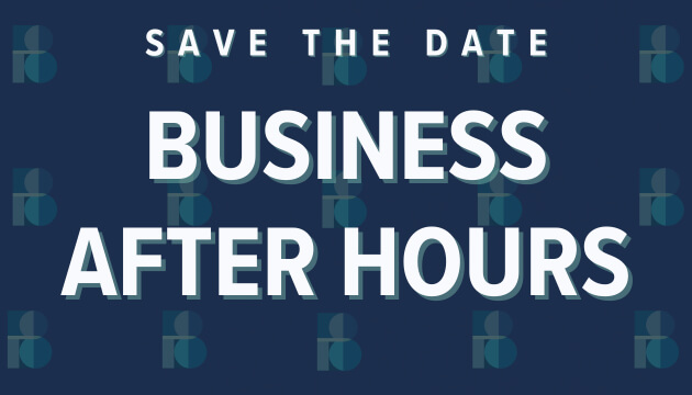 Business AFTER Hours - Save The Date